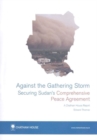 Image for Against the Gathering Storm : Securing Sudan&#39;s Comprehensive Peace Agreement