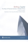 Image for Shifting Capital : The Rise of Financial Centres in Greater China