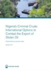 Image for Nigeria&#39;s criminal crude  : international options to combat the export of stolen oil