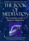 Image for The book of meditation  : the complete guide to modern meditation