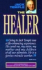 Image for The healer  : the extraordinary story of Jack Temple