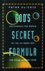 Image for God&#39;s secret formula  : deciphering the riddle of the universe and the prime number code