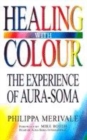 Image for Healing with colour  : an experience of aura soma
