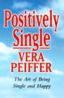 Image for Positively single  : the art of being single &amp; happy
