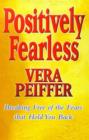 Image for Positively fearless  : breaking free of the fears that hold you back