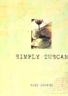 Image for Simply Tuscan  : recipes for a well-lived life