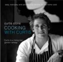Image for Cooking with Curtis  : easy, everyday and adventurous recipes for the home cook