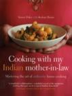 Image for Cooking with my Indian mother-in-law  : mastering the art of authentic Indian home cooking