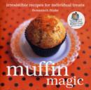 Image for Muffin magic  : irresistible recipes for individual treats