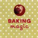 Image for Baking magic  : the essential companion for the home baker