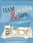 Image for Ham, pickles &amp; jam  : traditional skills for the modern kitchen larder