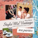Image for Style me vintage: Tea parties :