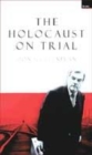 Image for The Holocaust on trial  : history, justice and the David Irving libel case