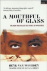 Image for A mouthful of glass  : the man who killed the father of apartheid