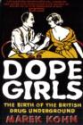 Image for Dope girls  : the birth of the British drug underground