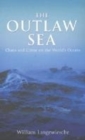 Image for The outlaw sea  : chaos and crime on the world&#39;s oceans
