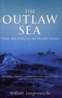 Image for The outlaw sea  : chaos and crime on the world&#39;s oceans