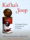 Image for Kafka&#39;s soup  : a complete history of world literature in 17 recipes