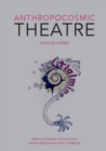 Image for Anthropocosmic theatre  : theatre, ritual, consciousness
