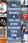 Image for The Complete Results and Line-ups of the European Fairs Cup 1955-1971