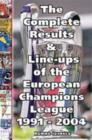 Image for The Complete Results and Line-ups of the European Champions League 1991-2004