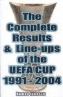 Image for The Complete Results and Line-ups of the UEFA Cup 1991-2004