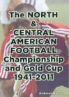 Image for The North &amp; Central American Football Championship and Gold Cup 1941-2011