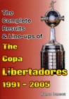 Image for The Complete Results &amp; Line-ups of the Copa Libertadores 1991-2005