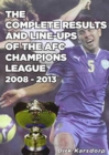 Image for The Complete Results and Line-ups of the AFC Champions League 2008-2013