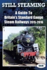 Image for Still Steaming - A Guide to Britain&#39;s Standard Gauge Steam Railways 2015-2016
