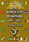 Image for The Africa Cup of Nations 1957-2015 - A Statistical Record
