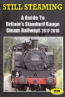 Image for Still Steaming - A Guide to Britain&#39;s Standard Gauge Steam Railways 2017-2018