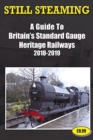 Image for Still Steaming - a Guide to Britain&#39;s Standard Gauge Heritage Railways 2018-2019