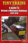 Image for Tiny Trains - a Guide to Britain&#39;s Miniature Railways 2018-2019