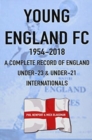 Image for Young England FC 1954-2018 : A Complete Record of England U-23 &amp; U-21 Football Internationals
