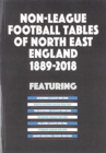 Image for Non-League Football Tables of North East England 1889-2018
