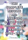 Image for The Complete Results and Line-ups of the UEFA Champions League 2018-2021