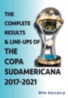 Image for The Complete Results &amp; Line-ups of the Copa Sudamericana 2017-2021