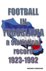 Image for Football in Yugoslavia 1923-1992 : A statistical record