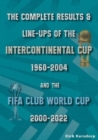 Image for The Complete Results &amp; Line-ups of the Intercontinental Cup 1960-2004 and the FIFA Club World Cup 2000-2022