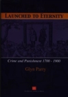 Image for Launched to Eternity - Crime and Punishment 1700-1900