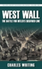 Image for West wall  : the battle for Hitler&#39;s Siegfried Line, September 1944 - March 1945