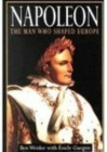 Image for Napoleon: The Man Who Shaped Europe