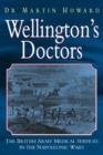 Image for Wellington&#39;s doctors  : the British Army medical services in the Napoleonic Wars