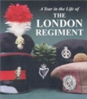Image for A year in the life of the London Regiment  : an illustrated record