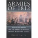 Image for Armies of 1812  : the Grand Armâee and the armies of Austria, Prussia, Russia and Turkey