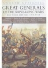 Image for Great Generals of the Napoleonic Wars and Their Battles 1805-1815