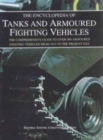 Image for The encyclopedia of tanks and armoured fighting vehicles  : the comprehensive guide to over 900 armoured fighting vehicles from 1915 to the present day