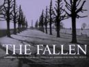 Image for The fallen  : a photographic journey through the war cemeteries and memorials of the Great War, 1914-18