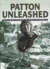 Image for Patton unleashed  : Patton&#39;s Third Army and the breakout from Normandy, August-September 1944